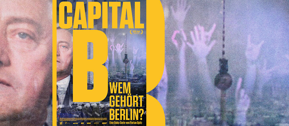 Capital B Wem gehört Berlin Doku Serie Kino